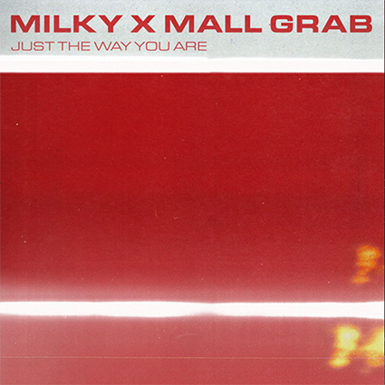 MILKY X MALL GRAB – JUST THE WAY YOU ARE